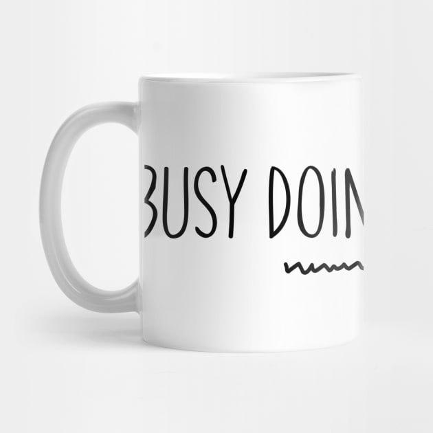 Busy Doing Nothing. Funny Procrastination Design. by That Cheeky Tee